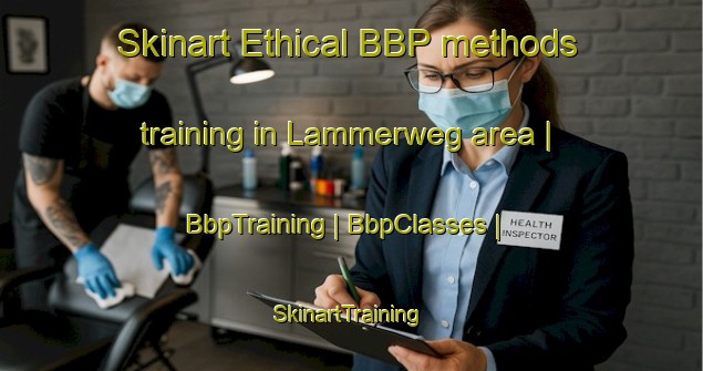 Skinart Ethical BBP methods training in Lammerweg area | BbpTraining | BbpClasses | SkinartTraining-Netherlands